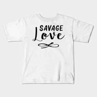 Savage Love Kids T-Shirt